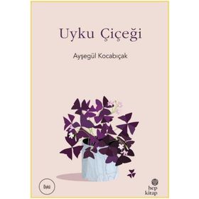 Uyku Çiçeği - Ayşegül Kocabıçak