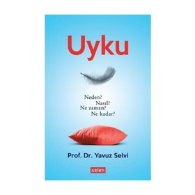 Uyku-neden? Nasıl? Ne Zaman? Kadar? - Prof. Dr. Yavuz Selvi