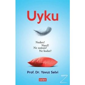 Uyku-neden? Nasıl? Ne Zaman? Kadar? - Prof. Dr. Yavuz Selvi