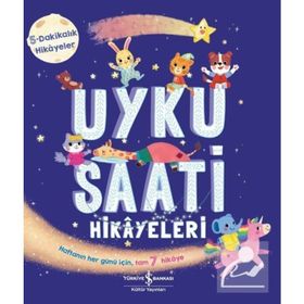 Uyku Saati Hikayeleri - 5 Dakikalık Hikayeler - İş Bankası Kültür Yayınları