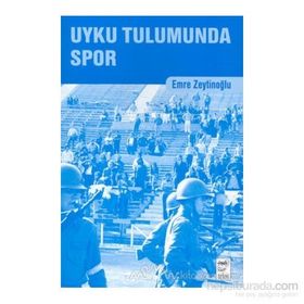 UYKU TULUMUNDA SPOR - EMRE ZEYTİNOĞLU