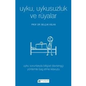 Uyku Uykusuzluk Ve Rüyalar - Selçuk Aslan
