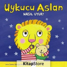 Uykucu Aslan Nasıl Uyur? - Jane Clarke Georgie Birkett