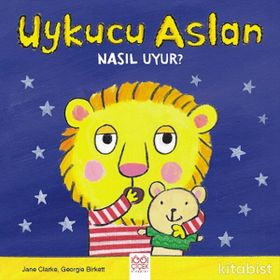 Uykucu Aslan Nasıl Uyur? - Jane Clarke Georgie Birkett