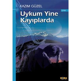 UYKUM YINE KAYIPLARDA - KAZIM GÜZEL