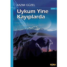 UYKUM YINE KAYIPLARDA - KAZIM GÜZEL