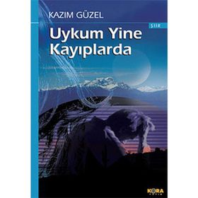 UYKUM YINE KAYIPLARDA - KAZIM GÜZEL