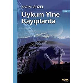 UYKUM YINE KAYIPLARDA - KAZIM GÜZEL