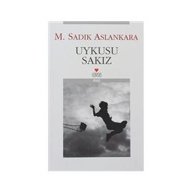 UYKUSU SAKIZ - M. SADIK ASLANKARA
