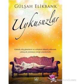 UYKUSUZLAR - GÜLŞAH ELIKBANK