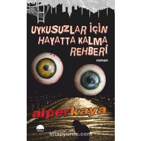 Uykusuzlar İçin Hayatta Kalma Rehberi - Alper Kaya