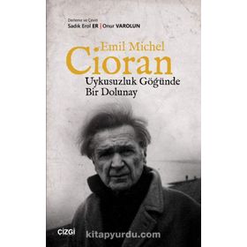 Uykusuzluk Göğünde Bir Dolunay - Emil Michel Cioran
