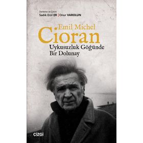 Uykusuzluk Göğünde Bir Dolunay - Emil Michel Cioran