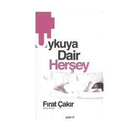 UYKUYA DAIR HERŞEY - FIRAT ÇAKIR