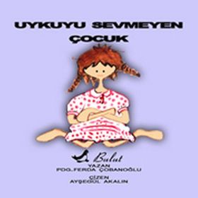 UYKUYU SEVMEYEN ÇOCUK ARTIK BÜYÜYORUM 1 - FERDA ÇOBANOĞLU