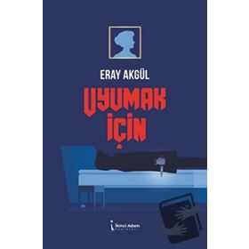 Uyumak İçin - Eray Akgül