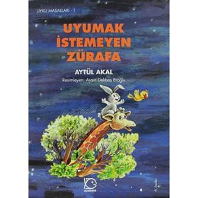 UYUMAK İSTEMEYEN ZÜRAFA - AYTÜL AKAL