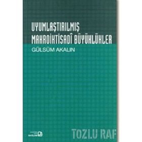 UYUMLAŞTIRILMIŞ MAKROIKTISADI BÜYÜKLÜKLER GÜLSÜM AKALIN - GENEL