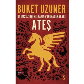 Uyumsuz Defne Kaman'ın Maceraları: Ateş Buket Uzuner