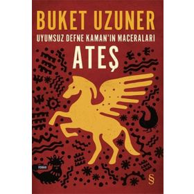 Uyumsuz Defne Kaman'ın Maceraları: Ateş Buket Uzuner