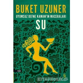 UYUMSUZ DEFNE KAMAN'IN MACERALARI - SU - BUKET UZUNER