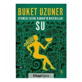 UYUMSUZ DEFNE KAMAN'IN MACERALARI - SU - BUKET UZUNER