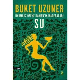 UYUMSUZ DEFNE KAMAN'IN MACERALARI - SU - BUKET UZUNER