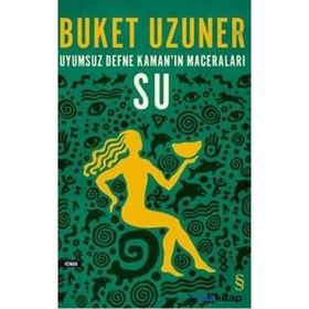 UYUMSUZ DEFNE KAMAN'IN MACERALARI - SU - BUKET UZUNER
