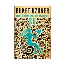 UYUMSUZ DEFNE KAMAN'IN MACERALARI - SU - BUKET UZUNER