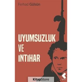 Uyumsuzluk ve İntihar - Ferhad Gülsün