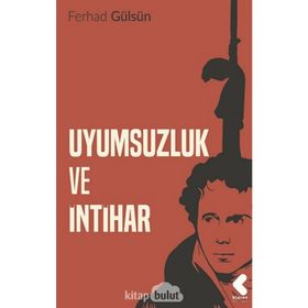 Uyumsuzluk ve İntihar - Ferhad Gülsün