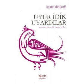 UYUR İDİK UYARDILAR ALEVILIK - BEKTAŞİLİK ARAŞTIRMALARI - IRENE MELIKOFF
