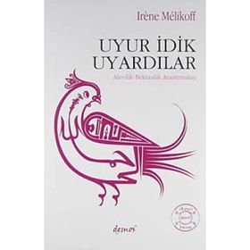 UYUR İDİK UYARDILAR ALEVILIK - BEKTAŞİLİK ARAŞTIRMALARI - IRENE MELIKOFF