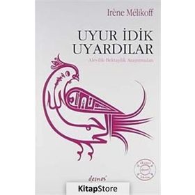 UYUR İDİK UYARDILAR ALEVILIK - BEKTAŞİLİK ARAŞTIRMALARI - IRENE MELIKOFF