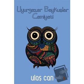 Uyurgezer Baykuşlar Cemiyeti - Ulaş Can