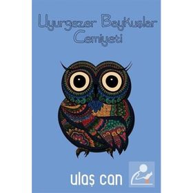Uyurgezer Baykuşlar Cemiyeti - Ulaş Can