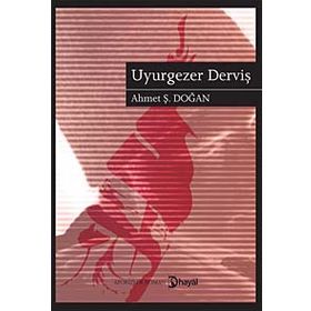UYURGEZER DERVİŞ - AHMET Ş. DOĞAN