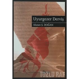 UYURGEZER DERVİŞ - AHMET Ş. DOĞAN