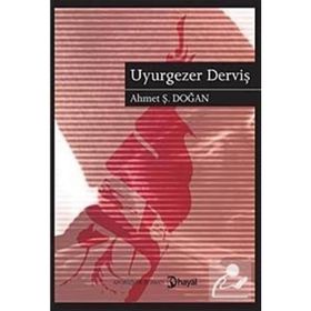 UYURGEZER DERVİŞ - AHMET Ş. DOĞAN
