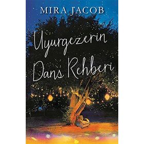 Uyurgezerin Dans Rehberi - Mira Jacob