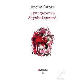 Uyurgezerin Seyahatnamesi - Orçun Güzer