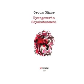 Uyurgezerin Seyahatnamesi - Orçun Güzer
