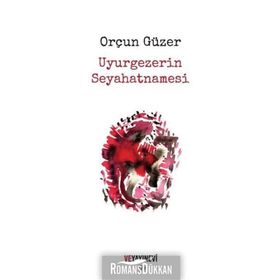 Uyurgezerin Seyahatnamesi - Orçun Güzer