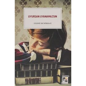 Uyursan Uyanamazsın -Fehmi Demirbağ