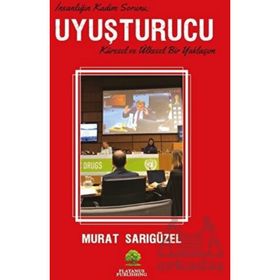 Uyuşturucu - İnsanlığın Kadim Sorunu - Murat Sarıgüzel