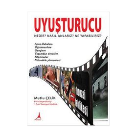 Uyuşturucu Nedir? Nasıl Anlarız? Ne Yapabiliriz? - Mutlu Çelik