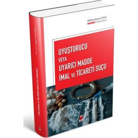 Uyuşturucu veya Uyarıcı Madde İmal ve Ticareti Suçları - Ertekin Aksüt