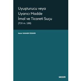 Uyuşturucu veya Uyarıcı Madde İmal ve Ticareti Suçları - Ertekin Aksüt