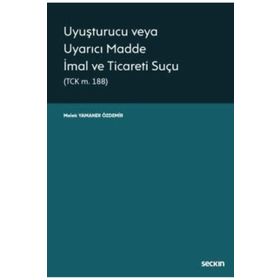Uyuşturucu veya Uyarıcı Madde İmal ve Ticareti Suçları - Ertekin Aksüt