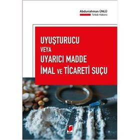 Uyuşturucu veya Uyarıcı Madde İmal ve Ticareti Suçları - Ertekin Aksüt